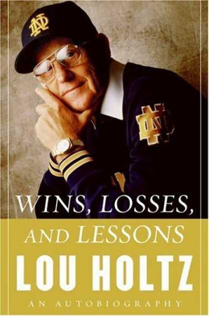 Bestsellers (2006) - Wins, Losses, and Lessons: An Autobiography by Lou Holtz