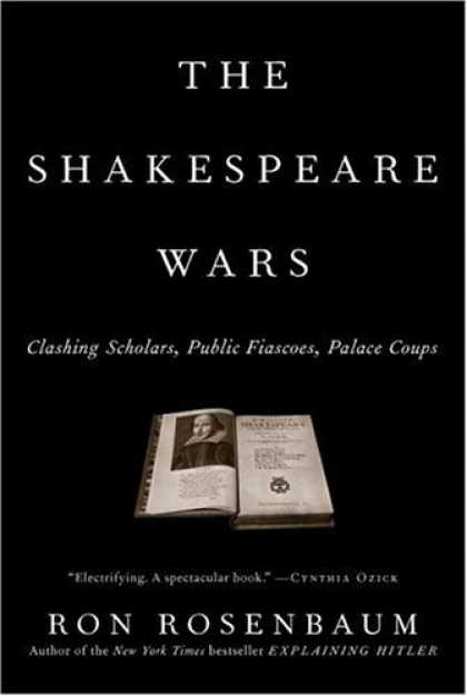 Bestsellers (2006) - The Shakespeare Wars: Clashing Scholars, Public Fiascoes, Palace Coups by Ron Ro
