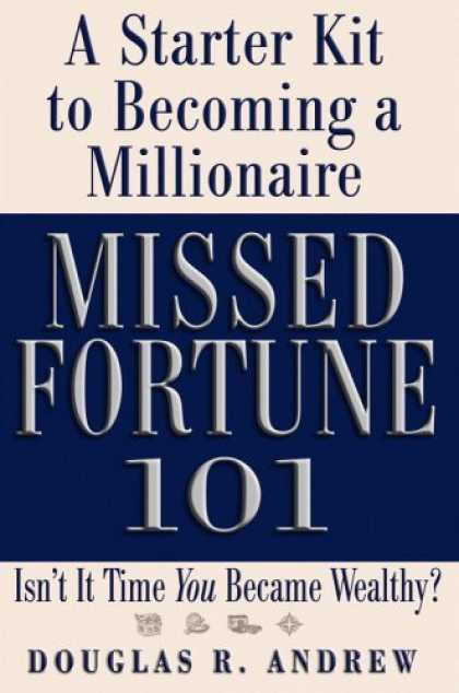 Bestsellers (2006) - Missed Fortune 101: A Starter Kit to Becoming a Millionaire by Douglas R. Andrew