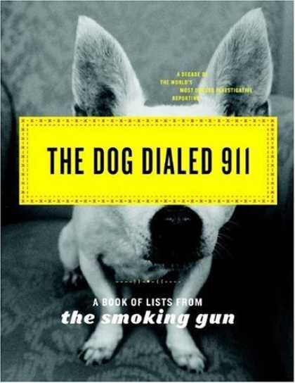 Bestsellers (2006) - The Dog Dialed 911: A Book of Lists from The Smoking Gun by The Smoking Gun