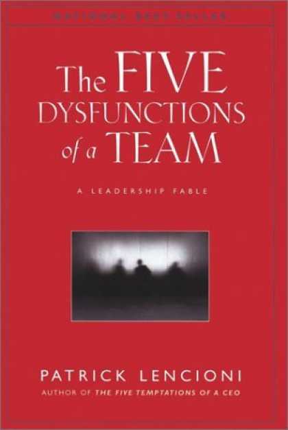 Bestsellers (2006) - The Five Dysfunctions of a Team: A Leadership Fable by Patrick M. Lencioni