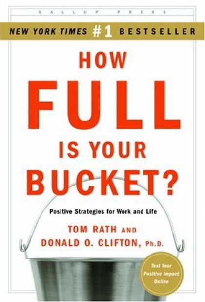Bestsellers (2006) - How Full Is Your Bucket? Positive Strategies for Work and Life by Tom Rath