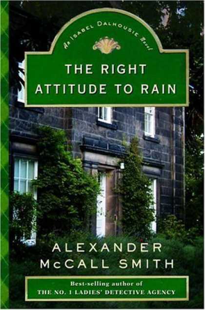 Bestsellers (2006) - The Right Attitude to Rain: An Isabel Dalhousie Novel (Isabel Dalhousie Mysterie