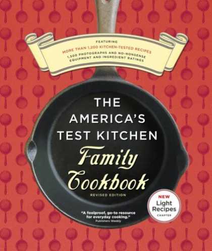 Bestsellers (2006) - The America's Test Kitchen Family Cookbook Revised Edition: Featuring More Than
