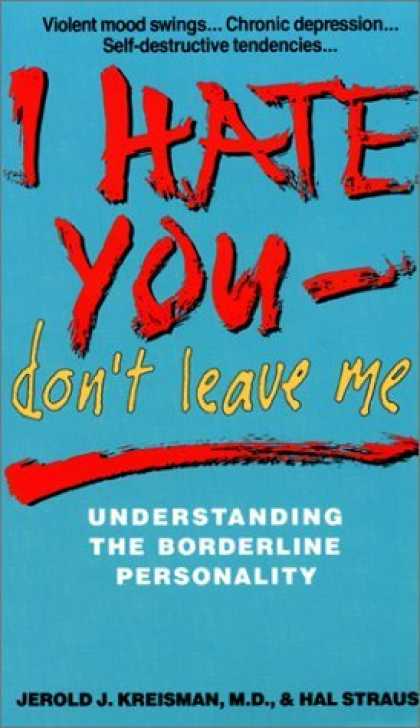 Bestsellers (2006) - I Hate You, Don't Leave Me: Understanding the Borderline Personality by Jerold J