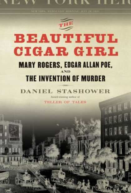 Bestsellers (2006) - The Beautiful Cigar Girl: Mary Rogers, Edgar Allan Poe, and the Invention of Mur
