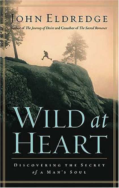 Bestsellers (2006) - Wild at Heart: Discovering the Secret of a Man's Soul by John Eldredge