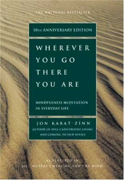 Bestsellers (2006) - Wherever You Go, There You Are: Mindfulness Meditation in Everyday Life by Jon K