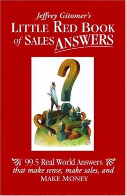 Bestsellers (2006) - Jeffrey Gitomer's Little Red Book of Sales Answers: 99.5 Real World Answers That