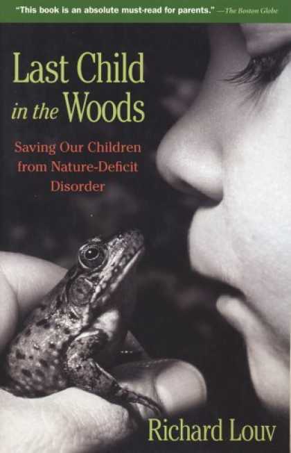 Bestsellers (2006) - Last Child in the Woods: Saving Our Children from Nature-Deficit Disorder by Ric