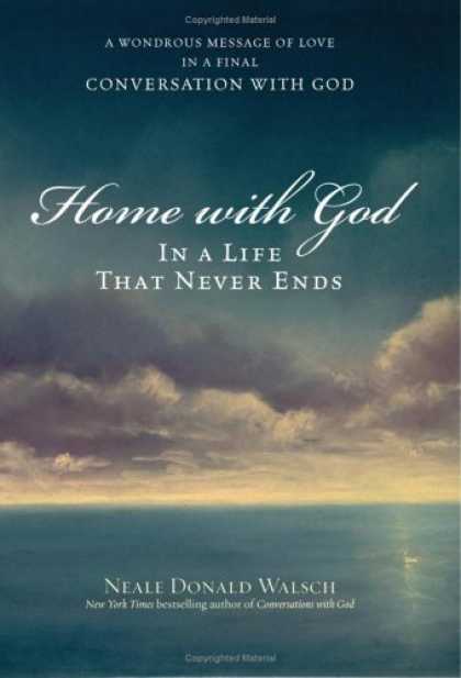 Bestsellers (2006) - Home with God: In a Life That Never Ends by Neale Donald Walsch