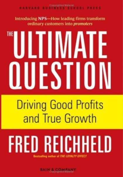 Bestsellers (2006) - The Ultimate Question: Driving Good Profits and True Growth by Fred Reichheld