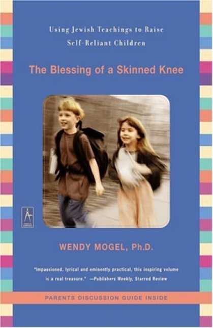 Bestsellers (2006) - The Blessing of a Skinned Knee: Using Jewish Teachings to Raise Self-Reliant Chi