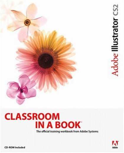 Bestsellers (2006) - Adobe Illustrator CS2 Classroom in a Book by Adobe Creative Team