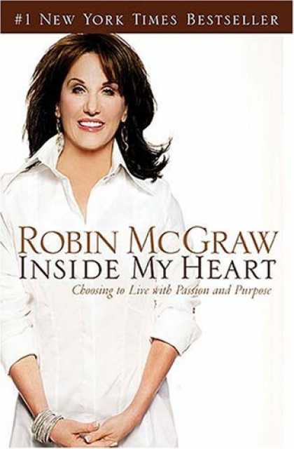 Bestsellers (2006) - Inside My Heart: Choosing to Live with Passion and Purpose by Robin McGraw