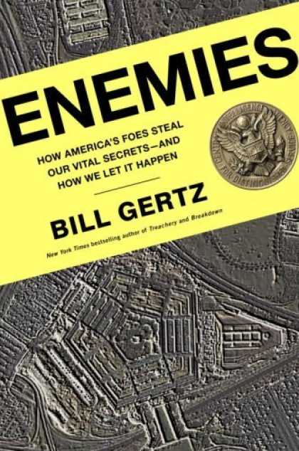 Bestsellers (2006) - Enemies: How America's Foes Steal Our Vital Secrets--and How We Let It Happen by