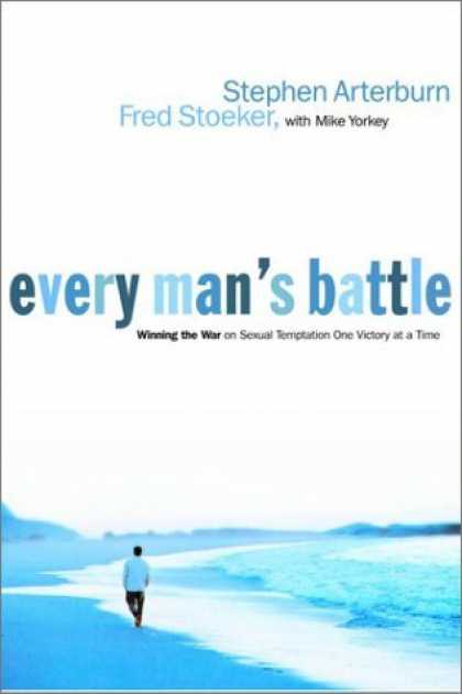 Bestsellers (2006) - Every Man's Battle: Winning the War on Sexual Temptation One Victory at a Time (