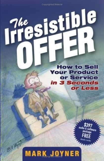 Bestsellers (2006) - The Irresistible Offer: How to Sell Your Product or Service in 3 Seconds or Less