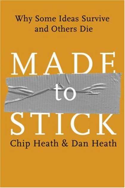 Bestsellers (2007) - Made to Stick: Why Some Ideas Survive and Others Die by Chip Heath