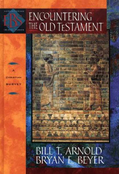 Bestsellers (2007) - Encountering the Old Testament: A Christian Survey (Encountering Biblical Studie