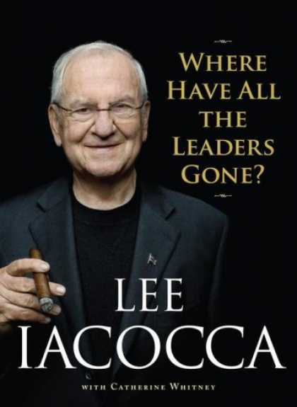 Bestsellers (2007) - Where Have All the Leaders Gone? by Lee Iacocca