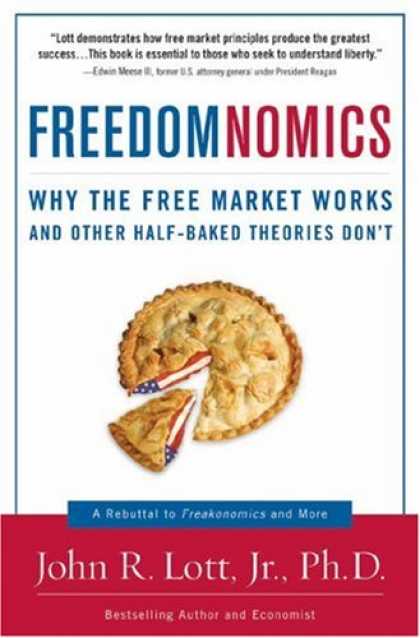 Bestsellers (2007) - Freedomnomics: Why the Free Market Works and Other Half-Baked Theories Don't by