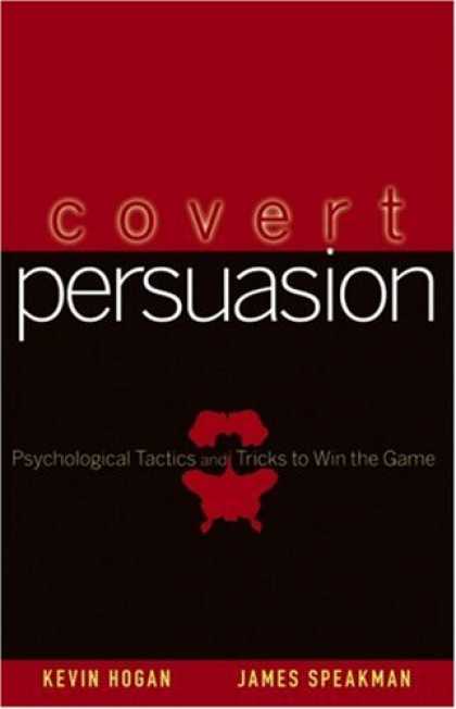 Bestsellers (2007) - Covert Persuasion: Psychological Tactics and Tricks to Win the Game by Kevin Hog
