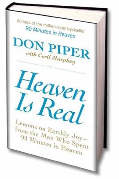 Bestsellers (2007) - Heaven Is Real: Lessons on Earthly Joy--From The Man Who Spent 90 Minutes In Hea