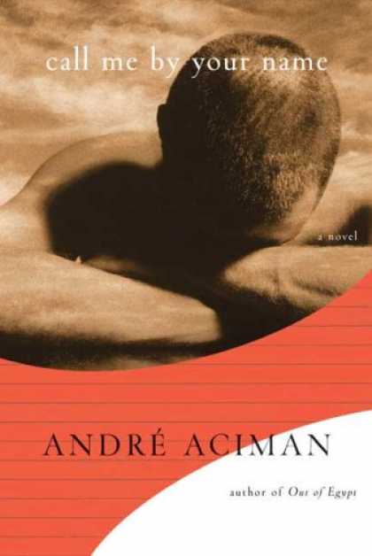 Bestsellers (2007) - Call Me by Your Name: A Novel by Andre Aciman
