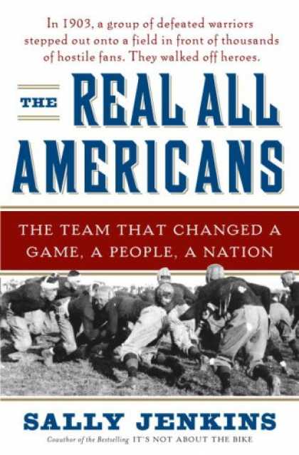 Bestsellers (2007) - The Real All Americans: The Team That Changed a Game, a People, a Nation by Sall