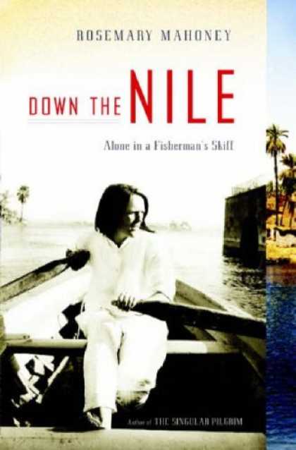 Bestsellers (2007) - Down the Nile: Alone in a Fisherman's Skiff by Rosemary Mahoney