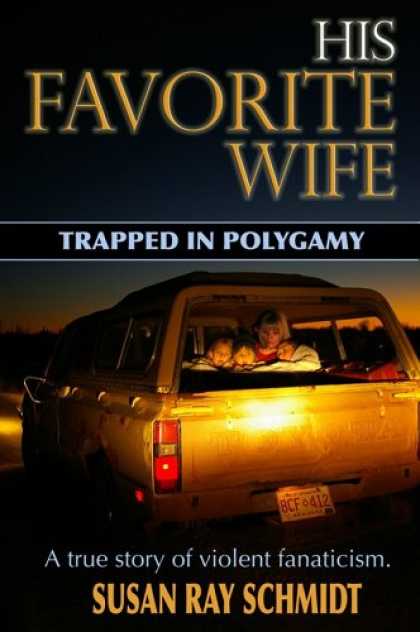 Bestsellers (2007) - His Favorite Wife: Trapped in Polygamy by Susan Ray Schmidt