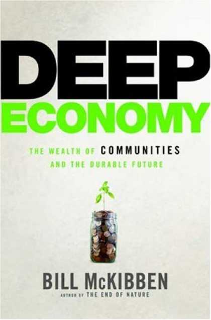 Bestsellers (2007) - Deep Economy: The Wealth of Communities and the Durable Future by Bill McKibben