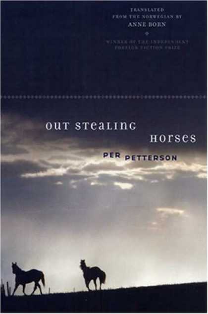 Bestsellers (2007) - Out Stealing Horses: A Novel by Per Petterson