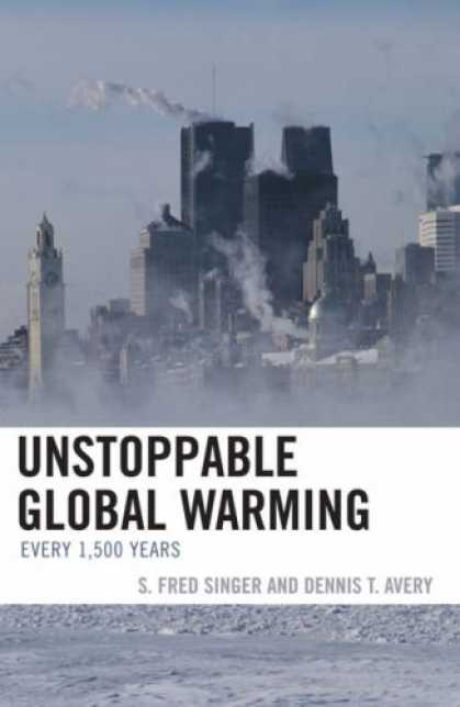 Bestsellers (2007) - Unstoppable Global Warming: Every 1,500 Years by Dennis T. Avery
