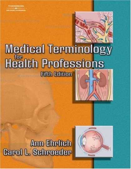 Bestsellers (2007) - Medical Terminology for Health Professions by Ann Ehrlich