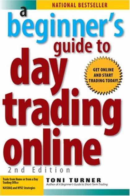 Bestsellers (2007) - A Beginner's Guide to Day Trading Online by Toni Turner