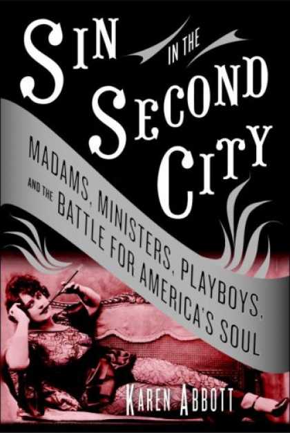 Bestsellers (2007) - Sin in the Second City: Madams, Ministers, Playboys, and the Battle for America'