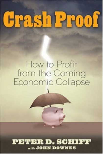 Bestsellers (2007) - Crash Proof: How to Profit From the Coming Economic Collapse (Lynn Sonberg Books