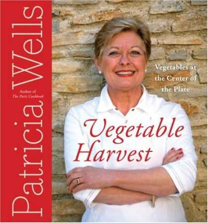 Bestsellers (2007) - Vegetable Harvest: Vegetables at the Center of the Plate by Patricia Wells