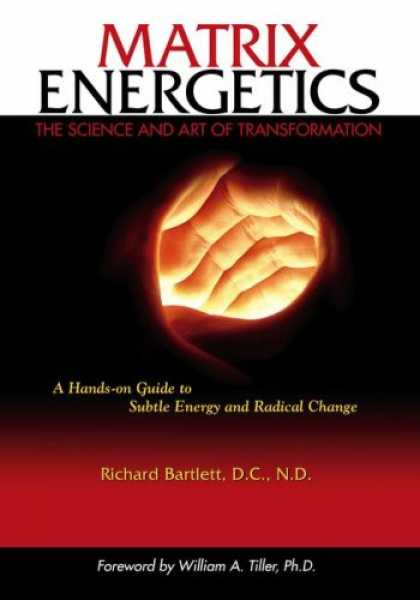 Bestsellers (2007) - Matrix Energetics: The Science and Art of Transformation by Richard Bartlett
