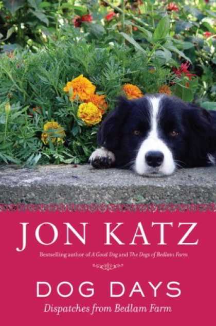 Bestsellers (2007) - Dog Days: Dispatches from Bedlam Farm by Jon Katz