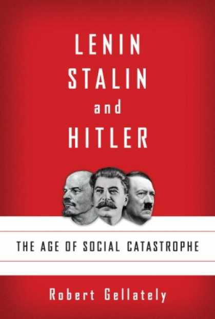 Bestsellers (2007) - Lenin, Stalin, and Hitler: The Age of Social Catastrophe by Robert Gellately