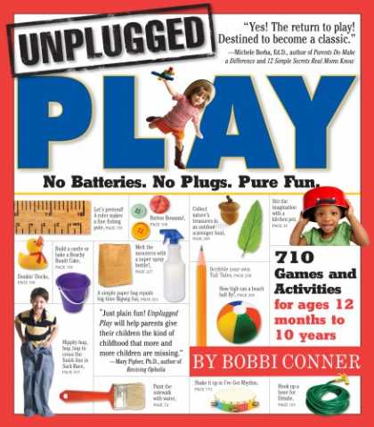 Bestsellers (2007) - Unplugged Play: No Batteries. No Plugs. Pure Fun. by Bobbi Conner
