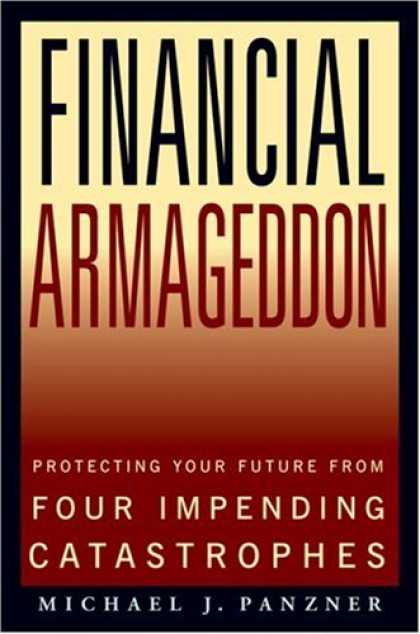 Bestsellers (2007) - Financial Armageddon: Protecting Your Future from Four Impending Catastrophes by