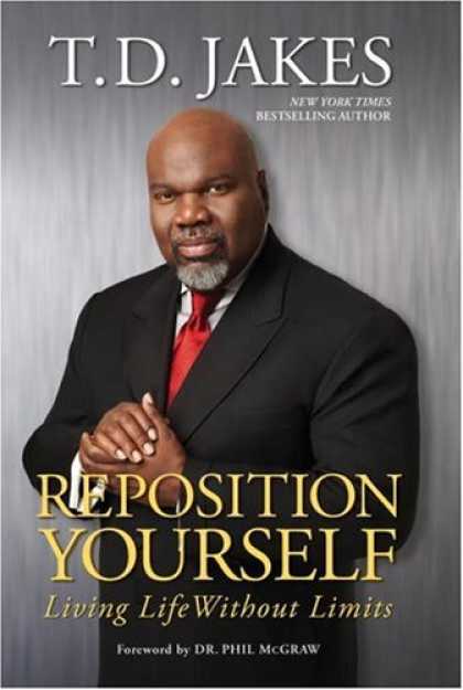 Bestsellers (2007) - Reposition Yourself: Living Life Without Limits by T.D. Jakes