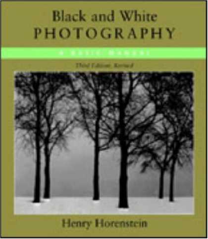 Bestsellers (2007) - Black and White Photography, Third Revised Edition by Henry Horenstein