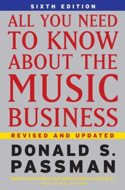 Bestsellers (2007) - All You Need To Know About the Music Business: 6th Edition by Donald S. Passman