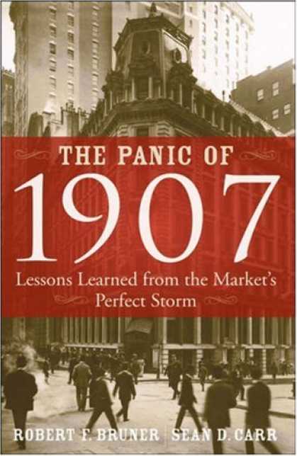 Bestsellers (2007) - The Panic of 1907: Lessons Learned from the Market's Perfect Storm by Robert F.