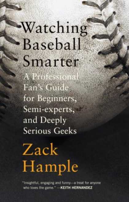Bestsellers (2007) - Watching Baseball Smarter: A Professional Fan's Guide for Beginners, Semi-expert